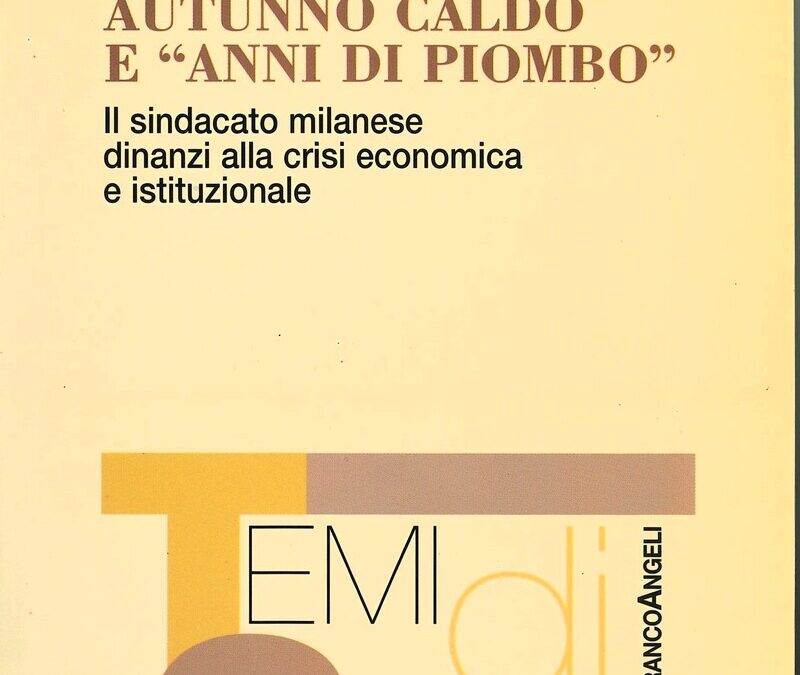 Autunno caldo e “anni di piombo”. Il sindacato milanese dinnanzi alla crisi economica e istituzionale