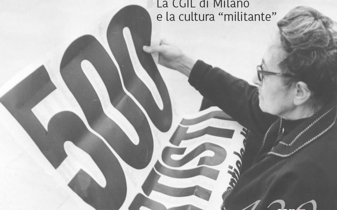 Artisti al lavoro. La CGIL di Milano e la cultura “militante”